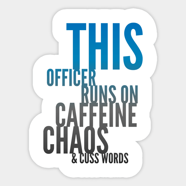 This Officer runs on caffeine chaos & cuss words black and blue text design Sticker by BlueLightDesign